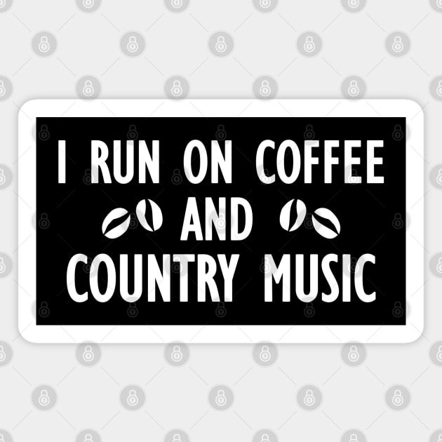 I run on coffee and country music Magnet by KC Happy Shop